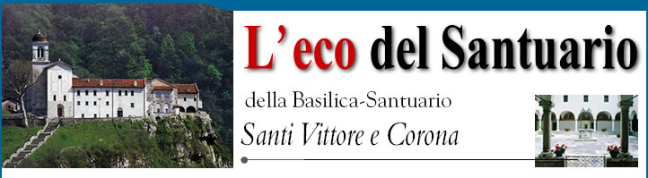 L'eco del Santuario della Basilica-Santuario Santi Vittore e Corona